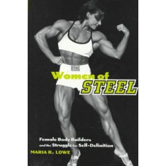 Women of Steel: Female Bodybuilders and the Struggle for Self-Definition